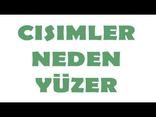 11 Dakikada Cisimler Neden Yüzer