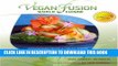 Collection Book Vegan Fusion World Cuisine: Extraordinary Recipes   Timeless Wisdom from the