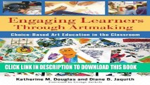 [PDF] Engaging Learners Through Artmaking: Choice-Based Art Education in the Classroom Full