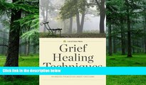Must Have PDF  Grief Healing Techniques: Step-By-Step Support for Working Through Grief and Loss
