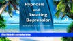 Big Deals  Hypnosis and Treating Depression: Applications in Clinical Practice  Best Seller Books