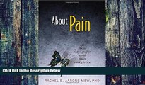 Big Deals  About Pain: For Those Who Suffer and Their Caregivers  Best Seller Books Most Wanted