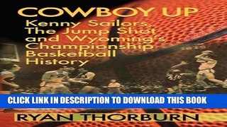 [New] Cowboy Up: Kenny Sailors, The Jump Shot and Wyoming s Championship Basketball History