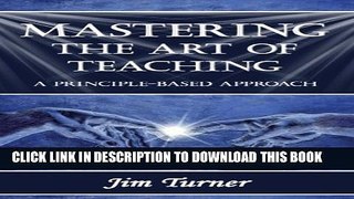 [New] MASTERING THE ART OF TEACHING; A PRINCIPLE BASED APPROACH Exclusive Full Ebook