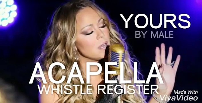 ('AMAZING' ACAPELLA) MARIAH CAREY YOURS WHISTLE REGISTER BY MALE (COVER) SINGING WORDS IN WHISTLE