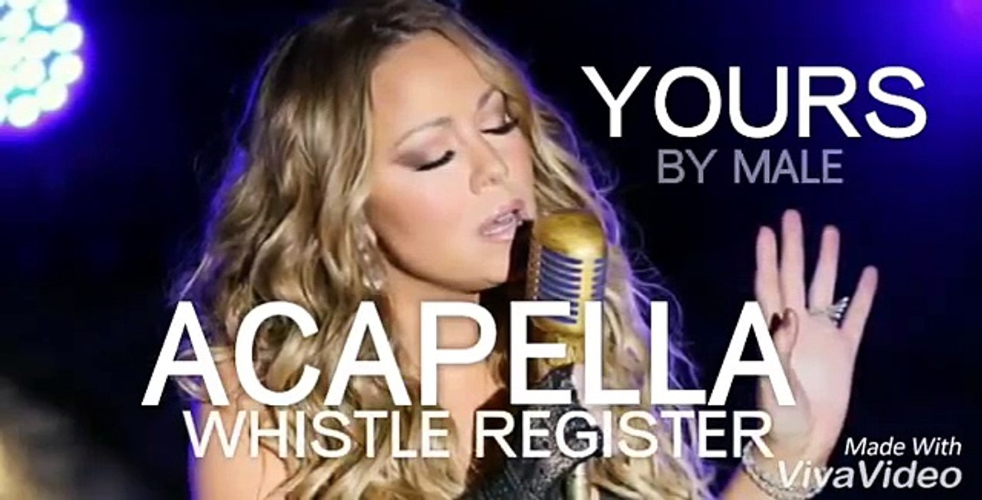('AMAZING' ACAPELLA) MARIAH CAREY YOURS WHISTLE REGISTER BY MALE (COVER) SINGING WORDS IN WHISTLE