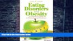 Big Deals  Eating Disorders and Obesity: A Counselor s Guide to Prevention and Treatment  Free