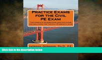 there is  Practice Exams for the Civil PE Examination: Two practice exams (and solutions) geared