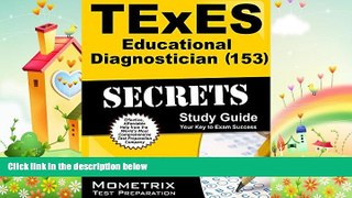 there is  TExES Educational Diagnostician (153) Secrets Study Guide: TExES Test Review for the