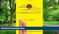 Big Deals  Not All Black Girls Know How to Eat: A Story of Bulimia  Best Seller Books Most Wanted