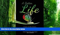 Big Deals  A Better Life: A story of risks, dreams, hope, and triumph  Free Full Read Best Seller