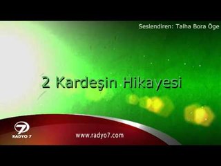 TALHA BORA ÖGE ANLATIYOR - iki Kardeş