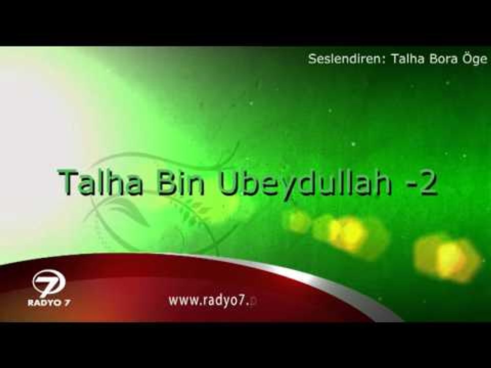 TALHA BORA ÖGE ANLATIYOR " Talha Bin Ubeydullah 2.bölüm "