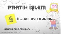 5 İLE PRATİK ÇARPMA YÖNTEMİ (5 İLE KOLAY ÇARPMA)