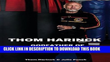 [PDF] Thom Harinck: Godfather of Muay Thai Kickboxing in the West Popular Online