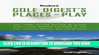 [PDF] Golf Digest s Places to Play, 4th Edition: 6,000 Public and Resort Courses in the USA,