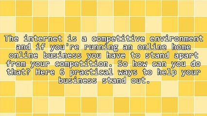 6 Ways To Make Your Online Home Business Stand Out