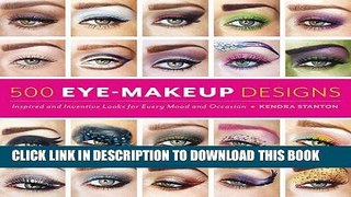 [PDF] 500 Eye Makeup Designs: Inspired and Inventive Looks for Mood and Occasion Full Online