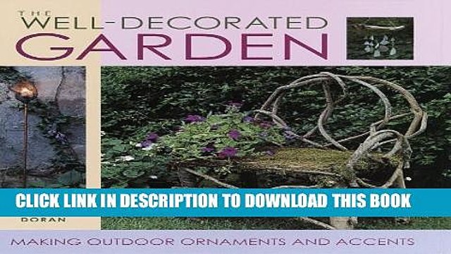 [PDF] The Well-Decorated Garden: 50 Ornaments Accents to Make Your Outdoor Room Full Online