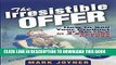 [PDF] The Irresistible Offer: How to Sell Your Product or Service in 3 Seconds or Less Popular