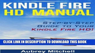[New] Kindle Fire HD Manual: Step-by-Step Guide to Your Kindle Fire HD! Exclusive Full Ebook