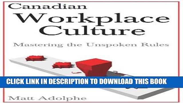 [PDF] Canadian Workplace Culture: Mastering the Unspoken Rules Popular Collection