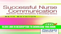[PDF] Successful Nurse Communication: Safe Care, Healthy Workplaces and Rewarding Careers Full