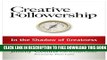 New Book Creative Followership: In the Shadow of Greatness