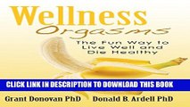 [New] Wellness Orgasms: The Fun Way to Live Well and Die Healthy Exclusive Online