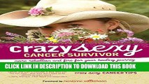 [PDF] Crazy Sexy Cancer Survivor: More Rebellion and Fire for Your Healing Journey Popular Online