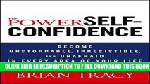 New Book The Power of Self-Confidence: Become Unstoppable, Irresistible, and Unafraid in Every