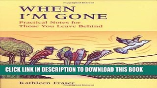 [PDF] When I m Gone: Practical Notes For Those You Leave Behind Full Online