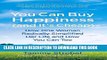 [PDF] You Can Buy Happiness (and It s Cheap): How One Woman Radically Simplified Her Life and How