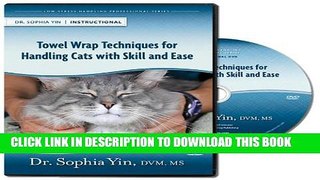 New Book Towel Wrap Techniques for Handling Cats with Skill and Ease (Low Stress Handling Seminar)