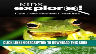 [New] Cool Cold-Blooded Creatures - Kids Explore: Animal books nonfiction - books ages 5-6