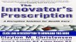 Collection Book The Innovator s Prescription: A Disruptive Solution for Health Care