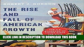 [PDF] The Rise and Fall of American Growth: The U.S. Standard of Living since the Civil War (The
