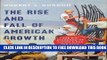 New Book The Rise and Fall of American Growth: The U.S. Standard of Living since the Civil War