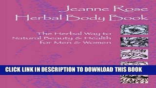 [PDF] Jeanne Rose: Herbal Body Book: The Herbal Way to Natural Beauty   Health for Men   Women