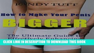 [PDF] How to Make Your Penis BIGGER: The Ultimate Guide to Effectively Enhancing Your Penis
