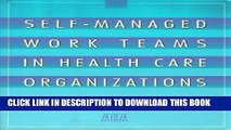 Collection Book Self-Managed Work Teams in Health Care Organizations (J-B AHA Press)