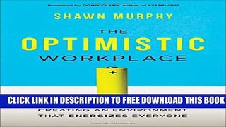 New Book The Optimistic Workplace: Creating an Environment That Energizes Everyone