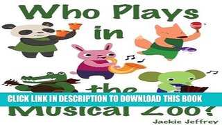 [New] Who Plays in the Musical Zoo? (a fun guessing game for children ages baby-5 years) Exclusive