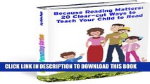 [New] Better Parenting: Because Reading Matters: 20 Clear-cut Ways to Teach Your Child to Read