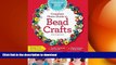 READ BOOK  Creative Kids Complete Photo Guide to Bead Crafts: Family Fun For Everyone *Terrific