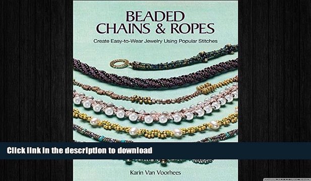 FAVORITE BOOK Beaded Chains Ropes: Create Easy-to-Wear Jewelry Using Popular Stitches GET PDF