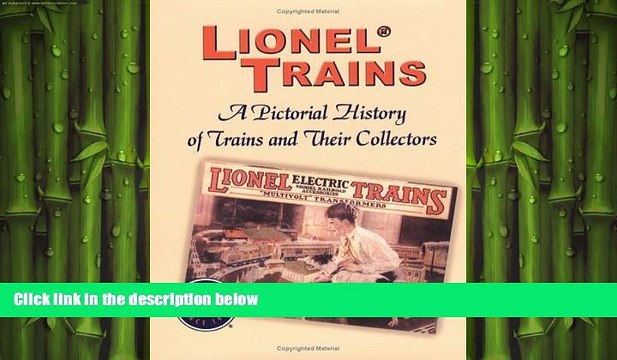 EBOOK ONLINE Lionel Trains: A Pictorial History of Trains and Their Collectors FREE BOOOK ONLINE