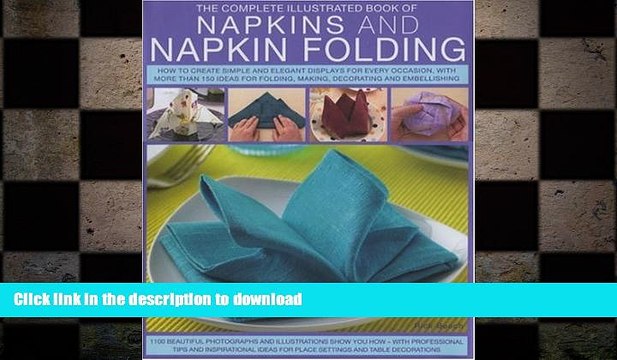 FAVORITE BOOK Napkins and Napkin Folding (The Complete Illustrated Book of) GET PDF