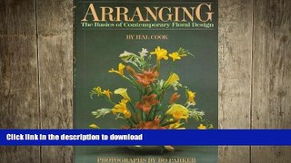 READ BOOK  Arranging: The Basics of Contemporary Floral Design  BOOK ONLINE