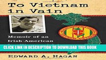 [PDF] To Vietnam in Vain: Memoir of an Irish-American Intelligence Advisor, 1969-1970 Full Online